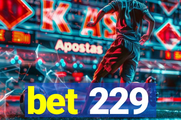 bet 229